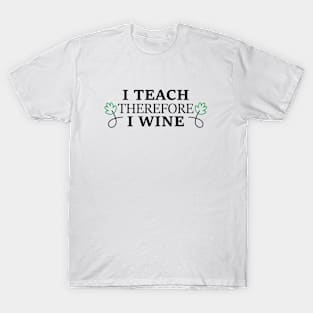 I teach, therefore I wine T-Shirt